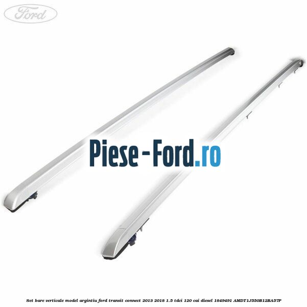 Set bare verticale model argintiu Ford Transit Connect 2013-2018 1.5 TDCi 120 cai diesel
