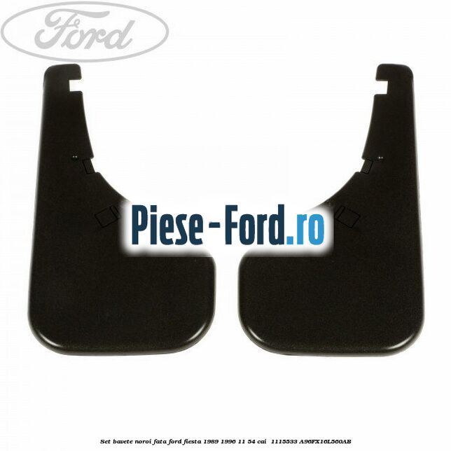 Set bavete noroi fata Ford Fiesta 1989-1996 1.1 54 cai #DF837C61C2