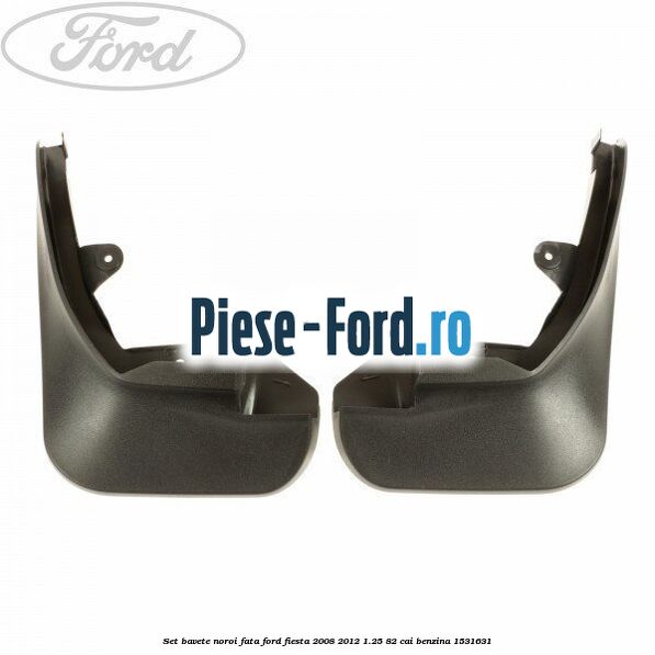 Set bavete noroi fata Ford Fiesta 2008-2012 1.25 82 cai