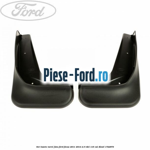 Set bavete noroi fata Ford Focus 2011-2014 2.0 TDCi 115 cai