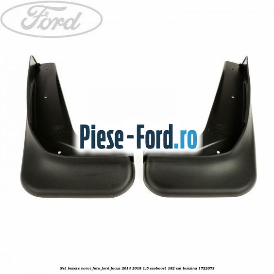 Set bavete noroi fata Ford Focus 2014-2018 1.5 EcoBoost 182 cai