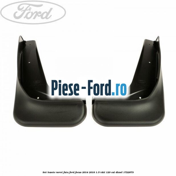 Set bavete noroi fata Ford Focus 2014-2018 1.5 TDCi 120 cai