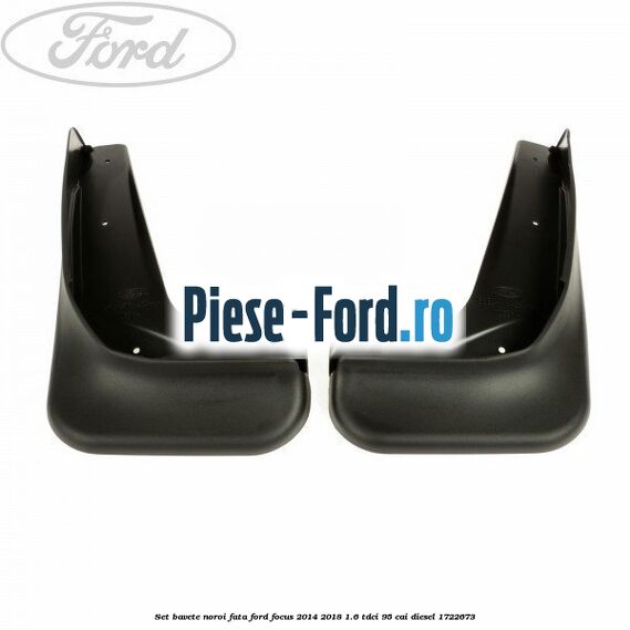 Set bavete noroi fata Ford Focus 2014-2018 1.6 TDCi 95 cai