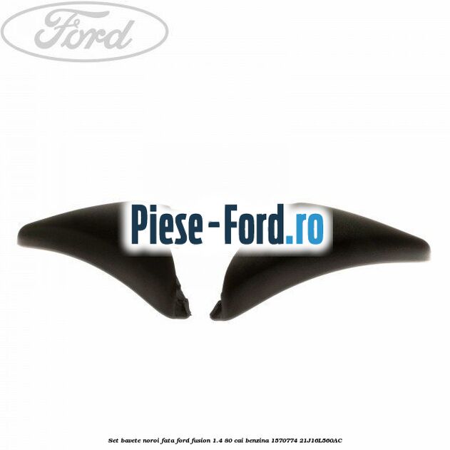 Set bavete noroi fata Ford Fusion 1.4 80 cai benzina #C51613A3BE