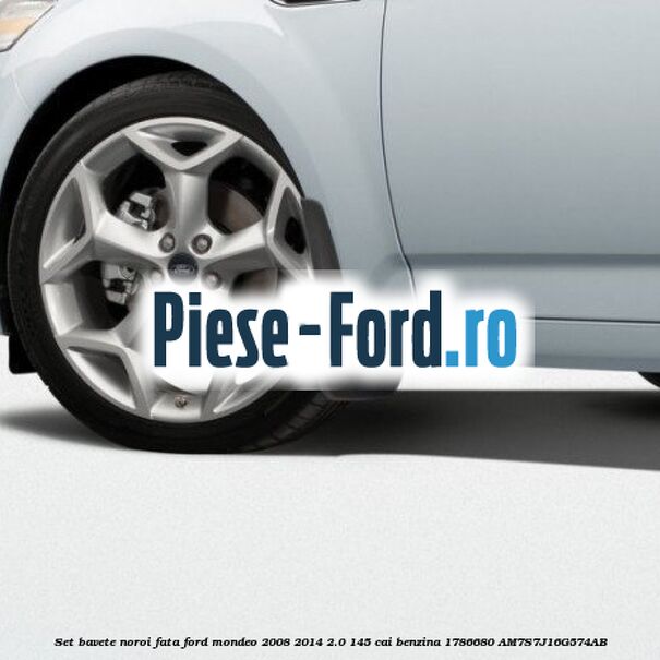 Set bavete noroi fata Ford Mondeo 2008-2014 2.0 145 cai benzina #441BF09C4C