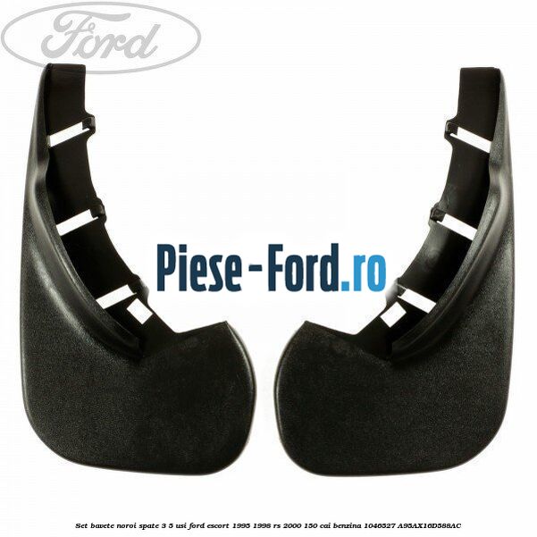 Set bavete noroi spate 3/5 usi Ford Escort 1995-1998 RS 2000 150 cai benzina