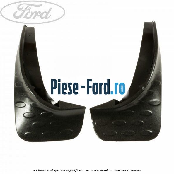 Set bavete noroi spate 3/5 usi Ford Fiesta 1989-1996 1.1 54 cai #419443B1BB