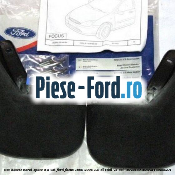 Set bavete noroi spate 3/5 usi Ford Focus 1998-2004 1.8 DI/TDDi 75 cai  #051081AA90