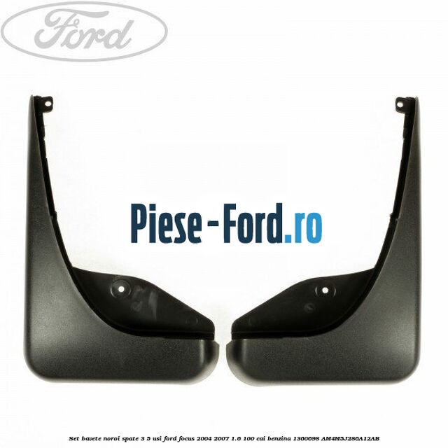 Set bavete noroi spate 3/5 usi Ford Focus 2004-2007 1.6 100 cai benzina #C744FABA57