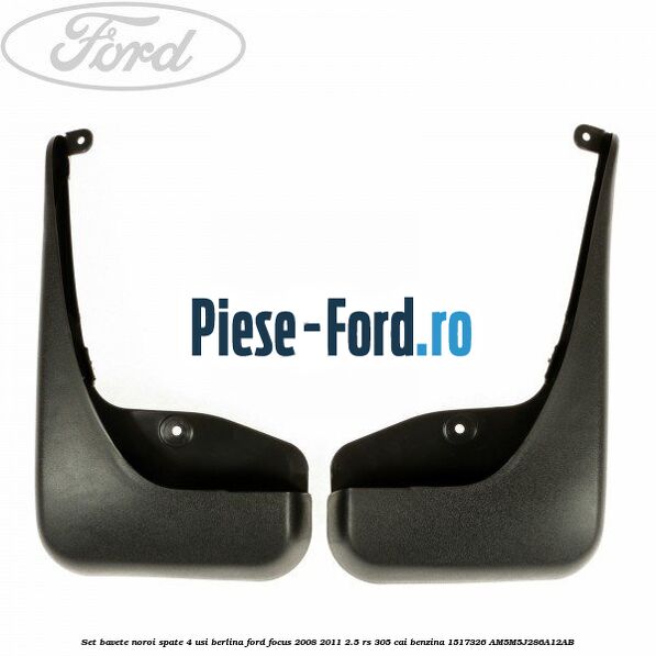 Set bavete noroi spate 4 usi berlina Ford Focus 2008-2011 2.5 RS 305 cai benzina