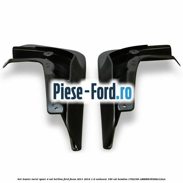 Set bavete noroi spate 4 usi berlina Ford Focus 2011-2014 1.6 EcoBoost 150 cai benzina #5F5F8491EE