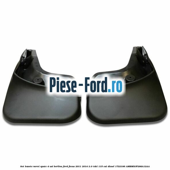 Set bavete noroi spate 4 usi berlina Ford Focus 2011-2014 2.0 TDCi 115 cai diesel