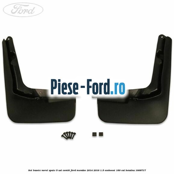 Set bavete noroi spate 5 usi combi Ford Mondeo 2014-2018 1.5 EcoBoost 160 cai