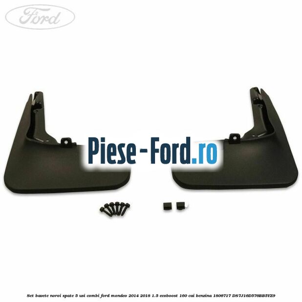 Set bavete noroi spate 5 usi combi Ford Mondeo 2014-2018 1.5 EcoBoost 160 cai benzina #7A99CFE9C4