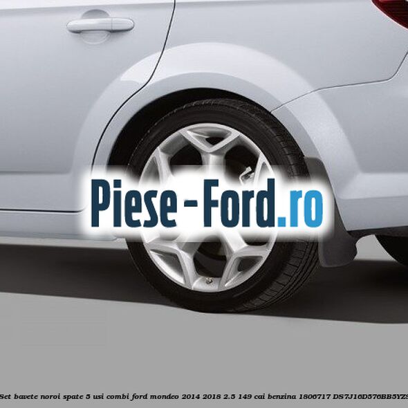 Set bavete noroi spate 5 usi combi Ford Mondeo 2014-2018 2.5 149 cai benzina #D0ECA090D7