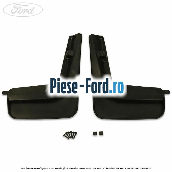 Set bavete noroi spate 5 usi combi Ford Mondeo 2014-2018 2.5 149 cai benzina #D0ECA090D7