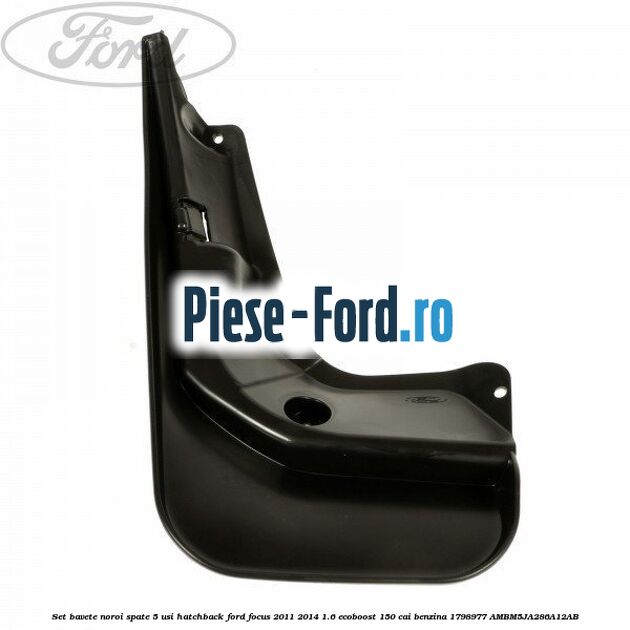 Set bavete noroi spate 5 usi hatchback Ford Focus 2011-2014 1.6 EcoBoost 150 cai #217C045CE8 Set bavete noroi spate 5 usi hatchback Ford Focus 2011-2014 1.6 EcoBoost 150 cai benzina #217C045CE8