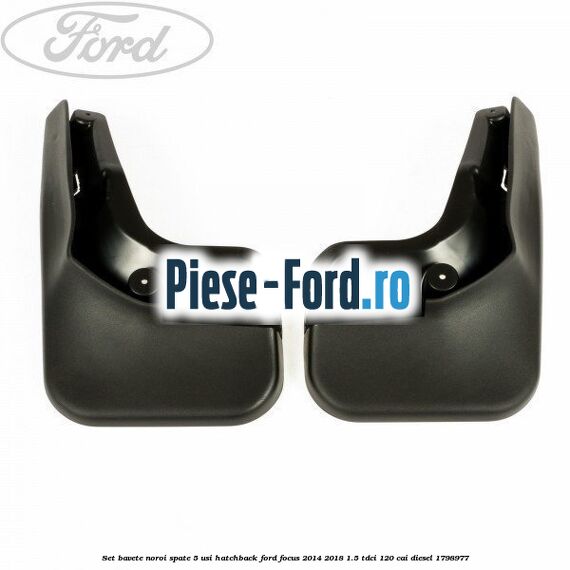 Set bavete noroi spate 5 usi hatchback Ford Focus 2014-2018 1.5 TDCi 120 cai