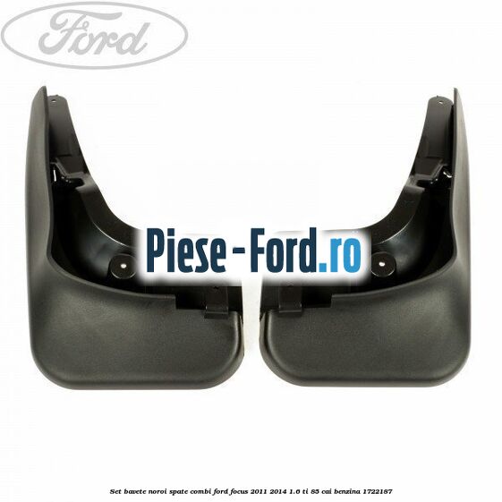 Set bavete noroi spate combi Ford Focus 2011-2014 1.6 Ti 85 cai