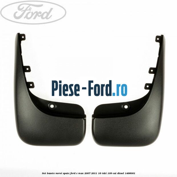Set bavete noroi spate Ford C-Max 2007-2011 1.6 TDCi 109 cai #400627E854
