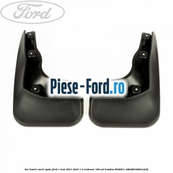 Set bavete noroi spate Ford C-Max 2011-2015 1.0 EcoBoost 100 cai benzina