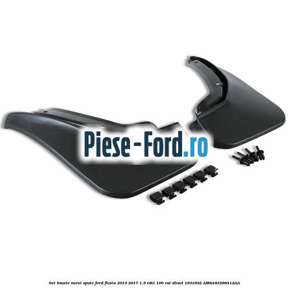 Set bavete noroi spate Ford Fiesta 2013-2017 1.5 TDCi 100 cai diesel #CFE967C006
