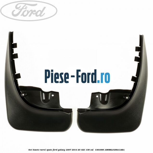 Set bavete noroi spate Ford Galaxy 2007-2014 2.0 TDCi 136 cai #5911FABD05