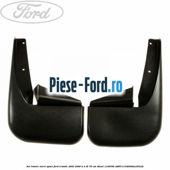 Set bavete noroi spate Ford Transit 2000-2006 2.4 DI 75 cai #9BB9221B9C