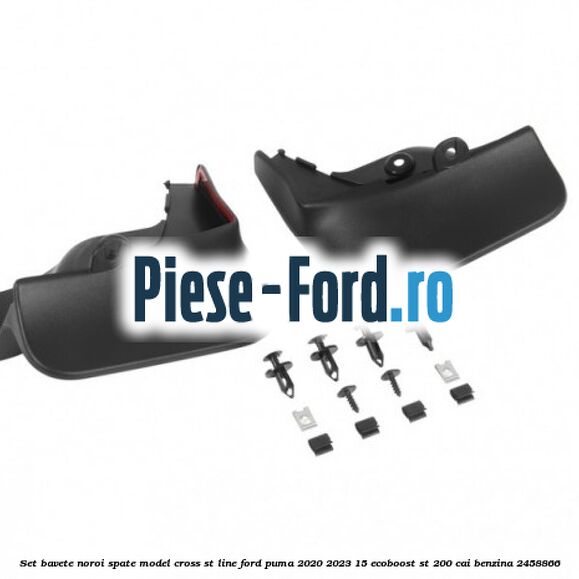 Set bavete noroi spate model Cross ST Line Ford Puma 2020-2023 1.5 EcoBoost ST 200 cai #3A365C0226