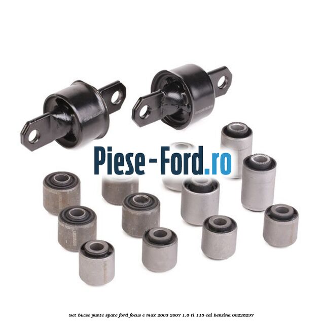 Set bucse punte spate Ford Focus C-Max 2003-2007 1.6 Ti 115 cai benzina #2DB52BAF5A