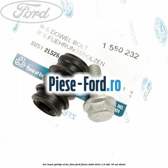 Set bucsi ghidaj etrier fata Ford Fiesta 2008-2012 1.6 TDCi 75 cai diesel