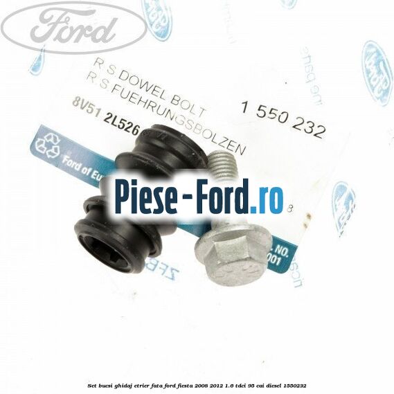 Set bucsi ghidaj etrier fata Ford Fiesta 2008-2012 1.6 TDCi 95 cai