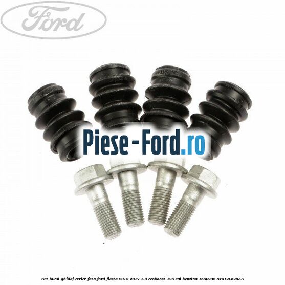 Set bucsi ghidaj etrier fata Ford Fiesta 2013-2017 1.0 EcoBoost 125 cai benzina