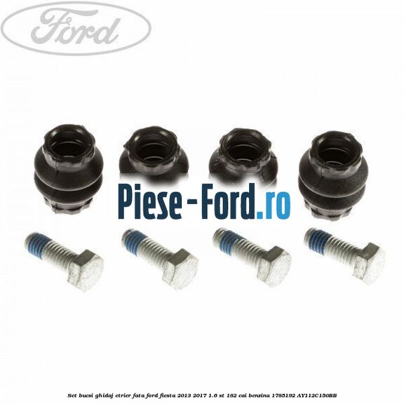 Set bucsi ghidaj etrier fata Ford Fiesta 2013-2017 1.6 ST 182 cai benzina