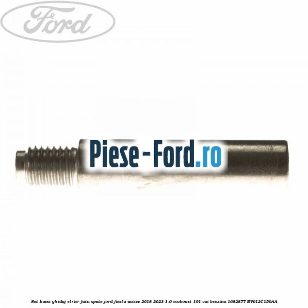 Set bucsi ghidaj etrier fata/spate Ford Fiesta Active 2018-2023 1.0 EcoBoost 101 cai benzina #D8B708B765