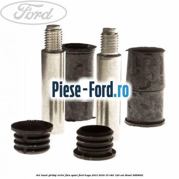 Set bucsi ghidaj etrier fata/spate Ford Kuga 2013-2016 1.5 TDCi 120 cai #5F10949828