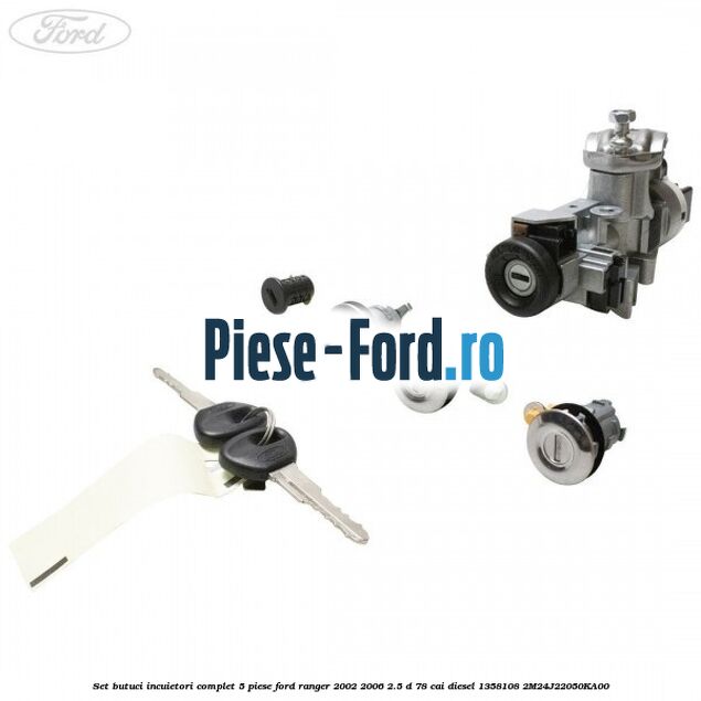 Set butuci incuietori complet 5 piese Ford Ranger 2002-2006 2.5 D 78 cai diesel