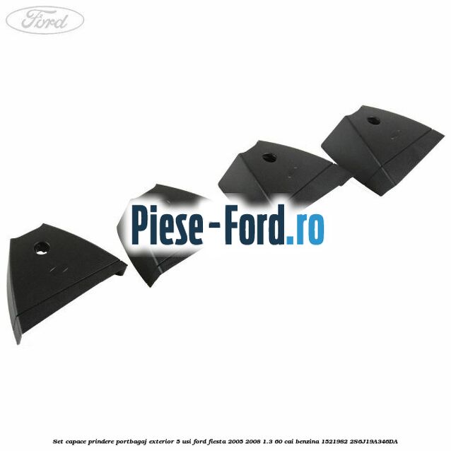 Set capace prindere portbagaj exterior 5 usi Ford Fiesta 2005-2008 1.3 60 cai benzina #44B7E5A134