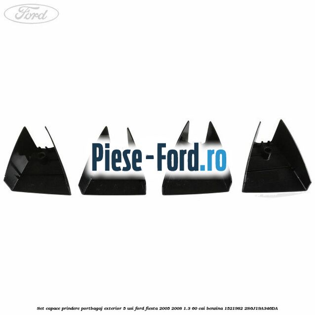 Set capace prindere portbagaj exterior 5 usi Ford Fiesta 2005-2008 1.3 60 cai benzina #44B7E5A134