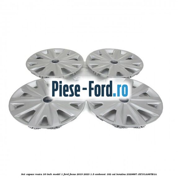Set capace roata 16 inch model 1 Ford Focus 2019-2023 1.5 EcoBoost 182 cai benzina #E3A2EB4B0F