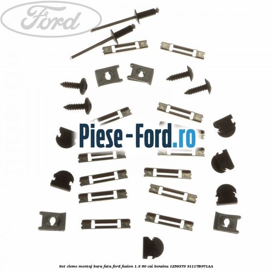 Set cleme montaj bara fata Ford Fusion 1.3 60 cai benzina