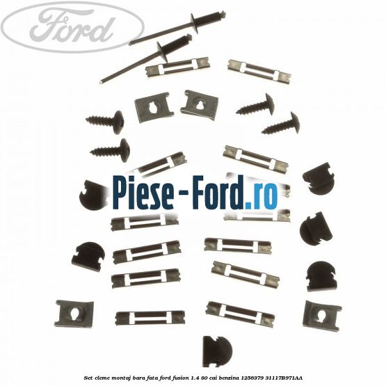 Set cleme montaj bara fata Ford Fusion 1.4 80 cai benzina