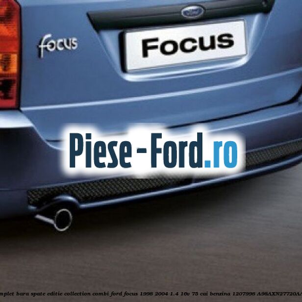 Set complet bara spate, editie Collection, combi Ford Focus 1998-2004 1.4 16V 75 cai benzina