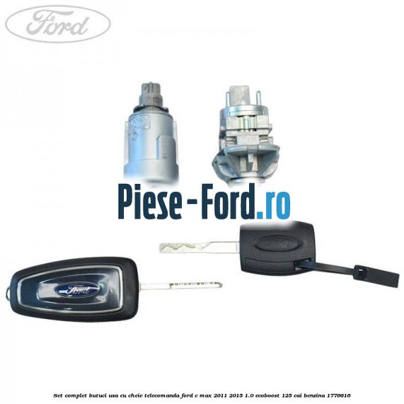 Set complet butuci usa cu cheie telecomanda Ford C-Max 2011-2015 1.0 EcoBoost 125 cai benzina #DE4B3411AB