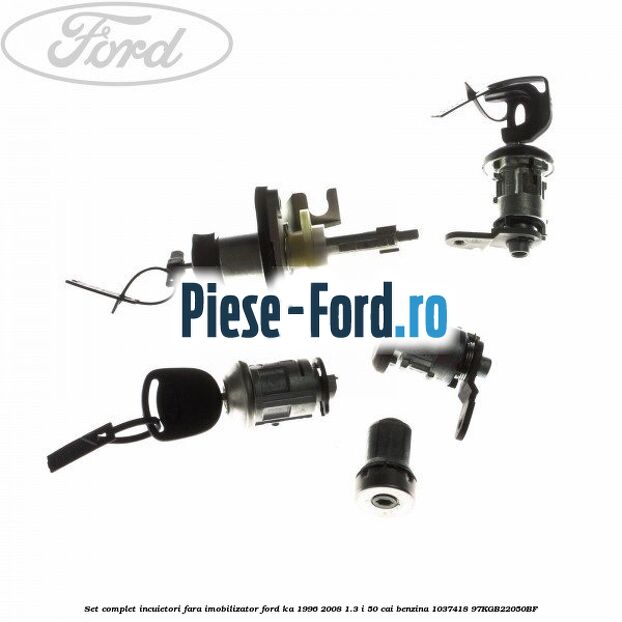 Set complet incuietori fara imobilizator Ford Ka 1996-2008 1.3 i 50 cai benzina