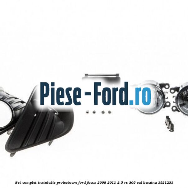 Set complet instalatie proiectoare Ford Focus 2008-2011 2.5 RS 305 cai