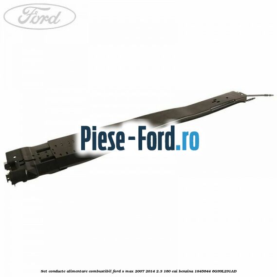Set conducte alimentare combustibil Ford S-Max 2007-2014 2.3 160 cai benzina