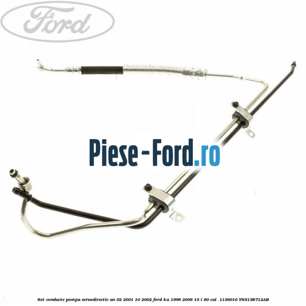 Set conducte pompa servodirectie an 02/2001-10/2002 Ford Ka 1996-2008 1.3 i 60 cai #DDBA48AC04