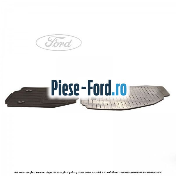 Set covorase fata, cauciuc dupa 08/2012 Ford Galaxy 2007-2014 2.2 TDCi 175 cai diesel