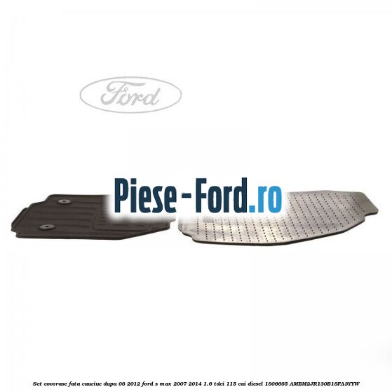 Set covorase fata, cauciuc dupa 08/2012 Ford S-Max 2007-2014 1.6 TDCi 115 cai diesel